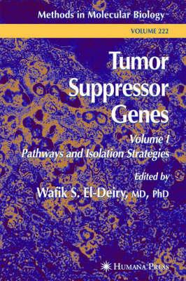 Tumor Suppressor Genes: Volume 1: Pathways and Isolation Strategies (Methods in Molecular Biology)