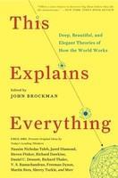 This Explains Everything Deep, Beautiful, and Elegant Theories of How the World Works
