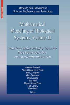 Mathematical Modeling of Biological Systems, Volume II: Epidemiology, Evolution and Ecology, Immunology, Neural Systems and the Brain, and Innovative ... in Science, Engineering and Technology)