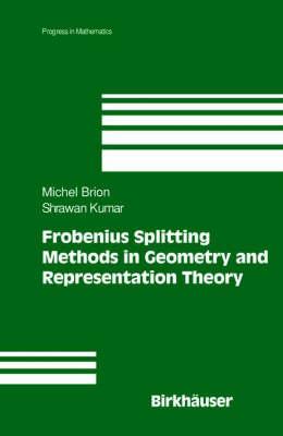 Frobenius Splitting Methods in Geometry and Representation Theory (Progress in Mathematics)
