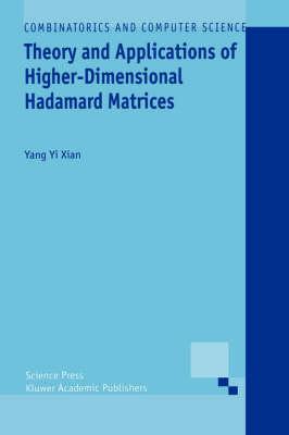 Theory and Applications of Higher-Dimensional Hadamard Matrices (Combinatorics and Computer Science (closed))