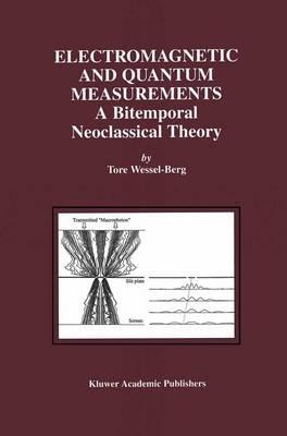 Electromagnetic and Quantum Measurements - A Bitemporal Neoclassical Theory