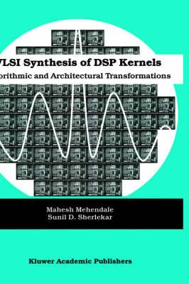 VLSI Synthesis of DSP Kernels - Algorithmic and Architectural Transformations