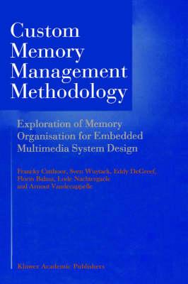 Custom Memory Management Methodology: Exploration of Memory Organisation for Embedded Multimedia System Design