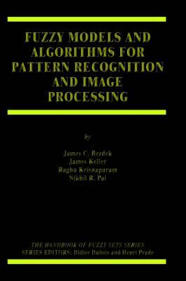 Fuzzy Models and Algorithms for Pattern Recognition and Image Processing (The Handbooks of Fuzzy Sets)