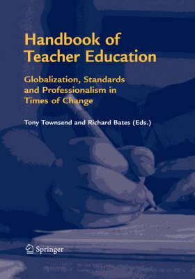 Handbook of Teacher Education: Globalization, Standards and Professionalism in Times of Change