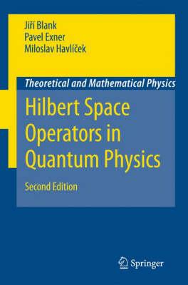 Hilbert Space Operators in QuantumPhysics (Theoretical and Mathematical Physics)