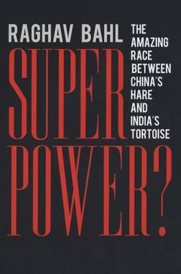 Superpower: The Amazing Race Between China's Hare and India's Tortoise
