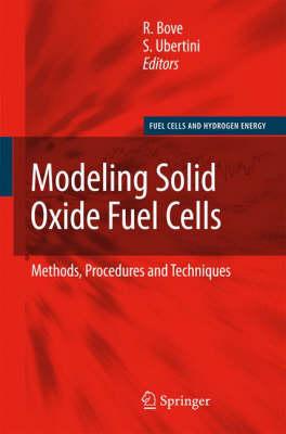 Modeling Solid Oxide Fuel Cells: Methods, Procedures and Techniques (Fuel Cells and Hydrogen Energy)