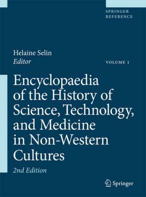 Encyclopaedia of the History of Science, Technology, and Medicine in Non-Western Cultures 2 Volume Set