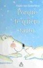 Porque Te Quiero Tanto = Because I Love You
