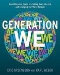 Generation We: How Millennial Youth Are Taking over America and Changing Our World Forever