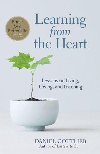 Learning from the Heart: Lessons On Living, Loving And Listening