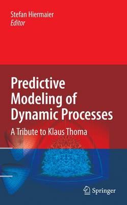 Predictive Modeling of Dynamic Processes: A Tribute to Professor Klaus Thoma