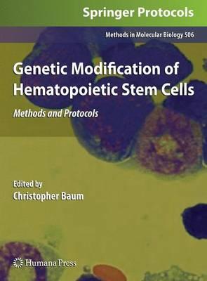 Genetic Modification of Hematopoietic Stem Cells: Methods and Protocols (Methods in Molecular Biology)