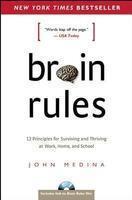 Brain Rules: 12 Principles for Surviving and Thriving at Work, Home, and School.