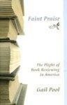 Faint Praise: The Plight of Book Reviewing in America