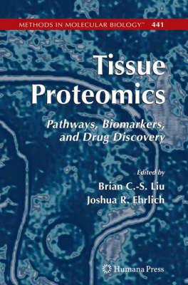 Tissue Proteomics: Pathways, Biomarkers, and Drug Discovery (Methods in Molecular Biology)