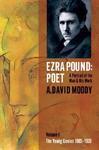 Ezra Pound: Poet: A Portrait of the Man and His Work; I: The Young Genius, 1885-1920