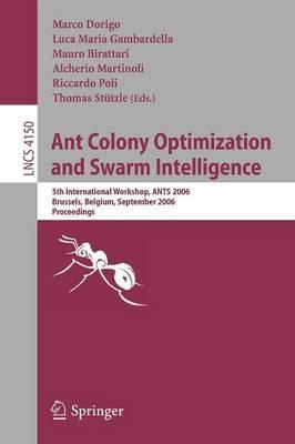 Ant Colony Optimization and Swarm Intelligence: 5th International Workshop, ANTS 2006, Brussels, Belgium, September 4-7, 2006, Proceedings (Lecture ... Computer Science and General Issues)