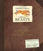 Mega-beasts: encyclopedia prehistorica series