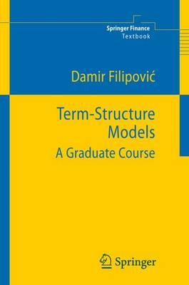 Term-Structure Models: A Graduate Course (Springer Finance / Springer Finance Textbooks)