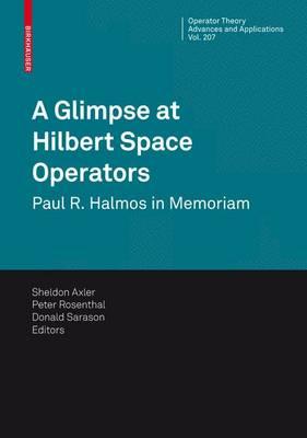 A Glimpse at Hilbert Space Operators: Paul R. Halmos in Memoriam (Operator Theory: Advances and Applications)