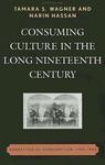 Consuming culture in the long nineteenth century: narratives of consumption, 1700-1900
