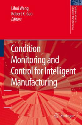 Condition Monitoring and Control for Intelligent Manufacturing (Springer Series in Advanced Manufacturing)