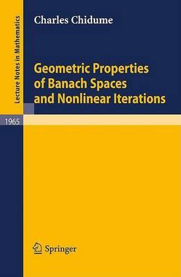 Geometric Properties of Banach Spaces and Nonlinear Iterations (Lecture Notes in Mathematics)
