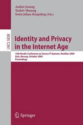 Identity and Privacy in the Internet Age: 14th Nordic Conference on SecureIT Systems, NordSec 2009, Oslo, Norway, 14-16 October 2009, Proceedings ... Computer Science / Security and Cryptology)