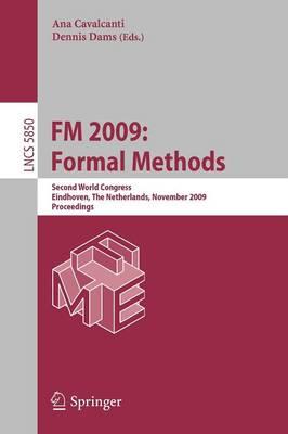 FM 2009: Formal Methods: Second WorldCongress, Eindhoven, The Netherlands, November 2-6, 2009, Proceedings (Lecture Notes in Computer Science / Programming and Software Engineering)