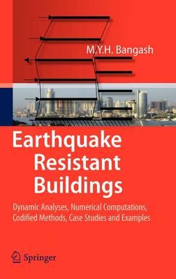 Earthquake Resistant Buildings: Dynamic Analyses, Numerical Computations, Codified Methods, Case Studies and Examples