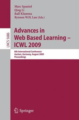 Advances in Web Based Learning - ICWL 2009: 8th International Conference, Aachen, Germany, August 19-21, 2009, Proceedings (Lecture Notes in Computer ... Applications, incl. Internet/Web, and HCI)