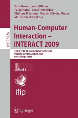 Human-Computer Interaction - INTERACT 2009: 12th IFIP TC 13 International Conference, Uppsala, Sweden, August 24-28, 2009, Proceedigns Part I (Lecture ... Applications, incl. Internet/Web, and HCI)