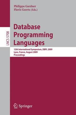 Database Programming Languages: 12th International Symposium, DBPL 2009, Lyon, France, August 24, 2009, Proceedings (Lecture Notes in Computer Science ... Applications, incl. Internet/Web, and HCI)