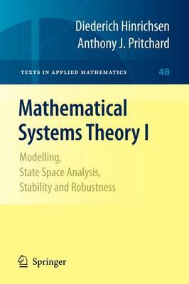Mathematical Systems Theory I: Modelling, State Space Analysis, Stability and Robustness (Texts in Applied Mathematics)