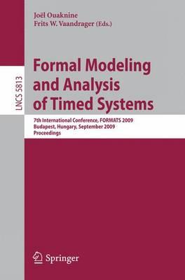 Formal Modeling and Analysis of Timed Systems: 7th International Conference, FORMATS 2009, Budapest, Hungary, September 14-16, 2009, Proceedings ... Computer Science and General Issues)