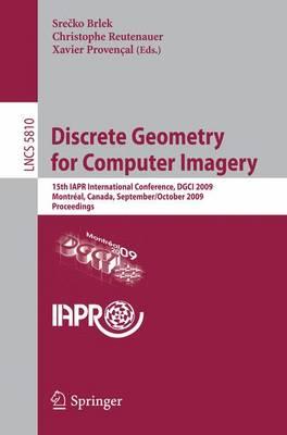 Discrete Geometry for Computer Imagery: 15th IAPR International Conference, DGCI 2009, Montrýal, Canada, September 30 - October 2, 2009, Proceedings ... Vision, Pattern Recognition, and Graphics)