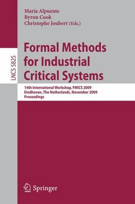 Formal Methods for Industrial Critical Systems: 14th International Workshop, FMICS 2009, Eindhoven, The Netherlands, November 2-3, 2009, Proceedings ... / Programming and Software Engineering)