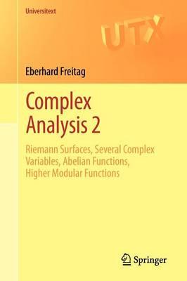 Complex Analysis 2: Riemann Surfaces, Several Complex Variables, Abelian Functions, Higher Modular Functions (Universitext)