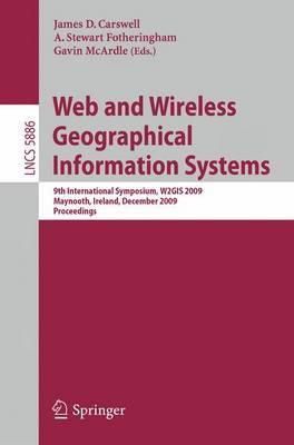 Web and Wireless Geographical Information Systems: 9th International Symposium, W2GIS 2009, Maynooth, Ireland, December 7-8, 2009. Proceedings ... Applications, incl. Internet/Web, and HCI)