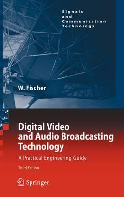 Digital Video and Audio Broadcasting Technology: A Practical Engineering Guide (Signals and Communication Technology)