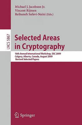 Selected Areasin Cryptography: 16th International Workshop, SAC 2009, Calgary, Alberta, Canada, August 13-14, 2009, Revised Selected Papers (Lecture ... Computer Science / Security and Cryptology)