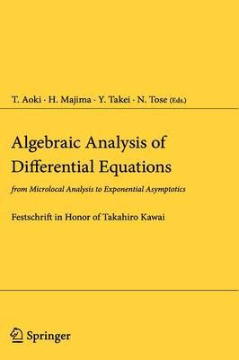 Algebraic Analysis of Differential Equations: from Microlocal Analysis to Exponential Asymptotics