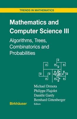 Mathematics and Computer Science III: Algorithms, Trees, Combinatorics and Probabilities (Trends in Mathematics) (v. 3)