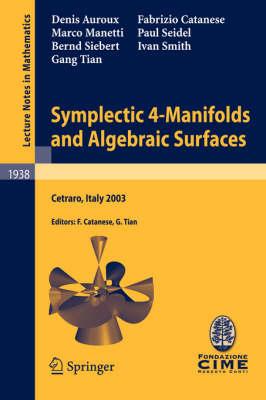 Symplectic 4-Manifolds and Algebraic Surfaces: Lectures given at the C.I.M.E. Summer School held in Cetraro, Italy, September 2-10, 2003 (Lecture Notes in Mathematics / C.I.M.E. Foundation Subseries)