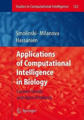 Applications of Computational Intelligence in Biology: Current Trends and Open Problems (Studies in Computational Intelligence) (Studies in Computational Intelligence)