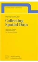 Collecting Spatial Data: Optimum Design of Experiments for Random Fields (Contributions to Statistics) 