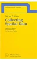 Collecting Spatial Data: Optimum Design of Experiments for Random Fields (Contributions to Statistics)